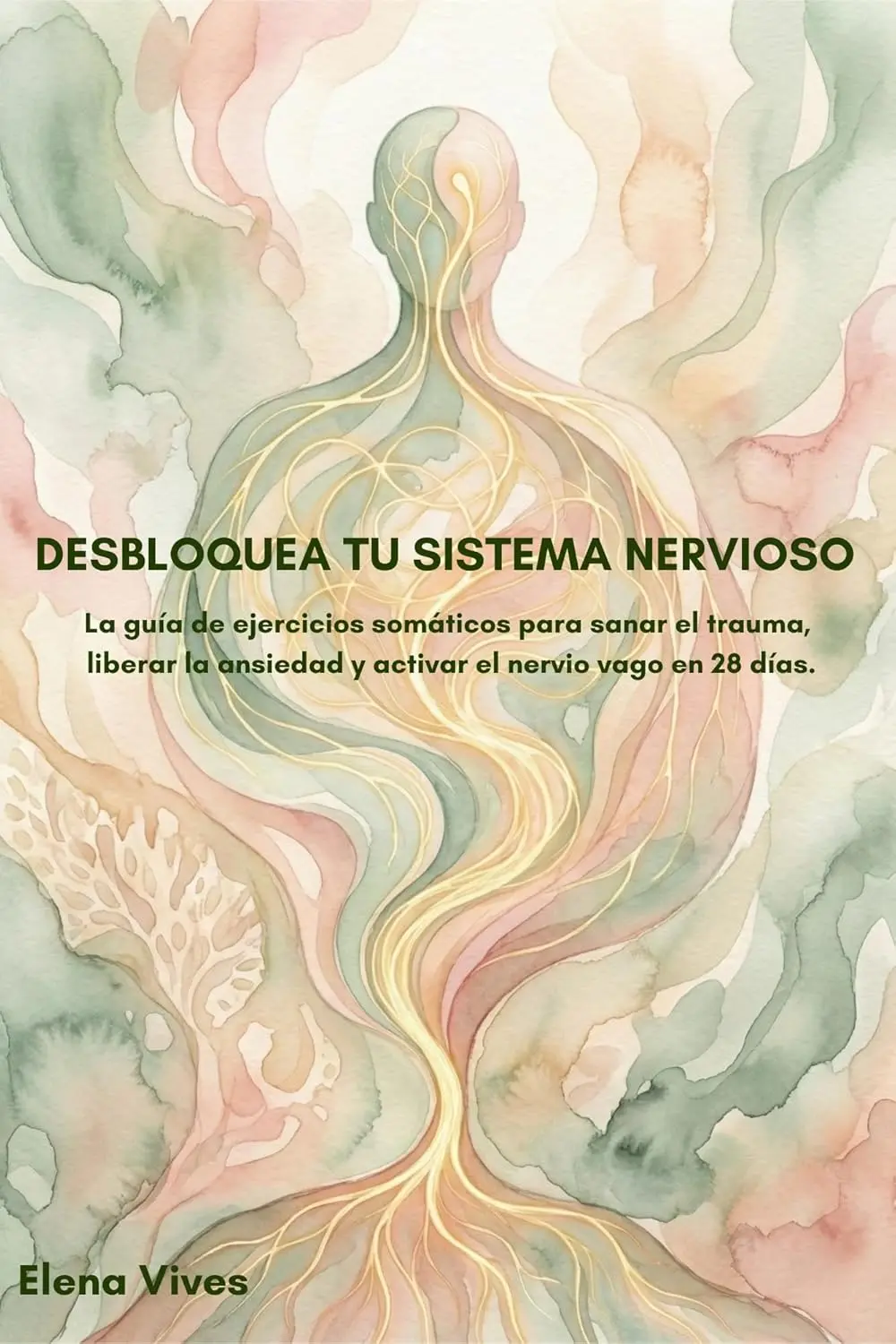 Portada del libro Desbloquea tu Sistema Nervioso, de Elena Vives